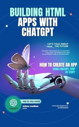 Unlock Your Development Potential: A Comprehensive Review of ‘Building Intelligent Apps with ChatGPT and HTML: How to Create an App Using ChatGPT, Step by Step’