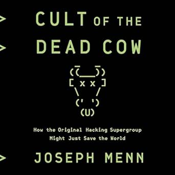 Unveiling the Impact of Hacking Culture: A Must-Read Review of ‘Cult of the Dead Cow: How the Original Hacking Supergroup Might Just Save the World from Amazon’