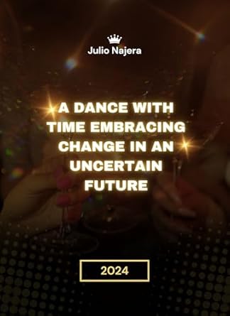 Transform Your Perspective: A Captivating Review of ‘A Dance with Time: Embracing Change in an Uncertain Future’