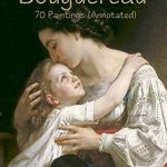 Discover the Timeless Beauty of Bouguereau: A Must-Read Review of Bouguereau: 70 Paintings (Annotated) (Masterpieces Book 4) Discover the Timeless Beauty of Bouguereau: A Must-Read Review of Bouguereau: 70 Paintings (Annotated) (Masterpieces Book 4)
