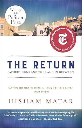 An Unforgettable Journey Through Generations: The Return (Pulitzer Prize Winner): Fathers, Sons and the Land in Between