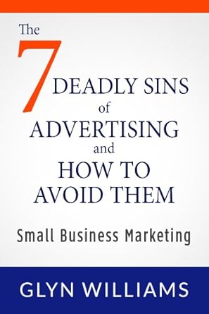 Unlocking Success: A Comprehensive Review of The 7 Deadly Sins of Advertising And How To Avoid Them – Effective Strategies for Small Business Marketing