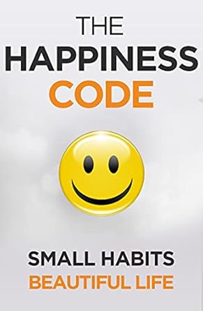 Unlock Your Joy: A Transformative Review of The Happiness Code: How Small Habits Will Change Your Life Starting Today (Self Help Success Book 2)