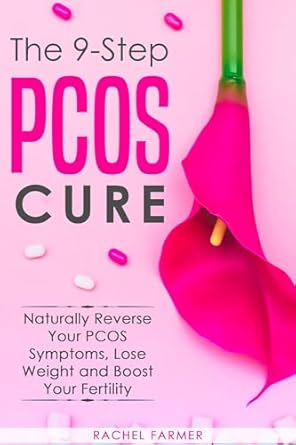 Unlocking Health: A Comprehensive Review of ‘The 9-Step PCOS Cure – Naturally Reverse Your PCOS Symptoms, Lose Weight and Boost Your Fertility’