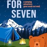 Discover the Thrills and Surprises in ‘Tent for Seven: A Camping Adventure Gone South Out West’ – A Must-Read for Outdoor Enthusiasts!