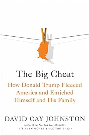 Uncover the Shocking Truth in This Eye-Opening Review of The Big Cheat: How Donald Trump Fleeced America and Enriched Himself and His Family