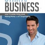 Essential Guide to E-Commerce Success: A Comprehensive Review of ‘How to Start a Business: How to Work from Home Making Money with Dropshipping from Amazon’