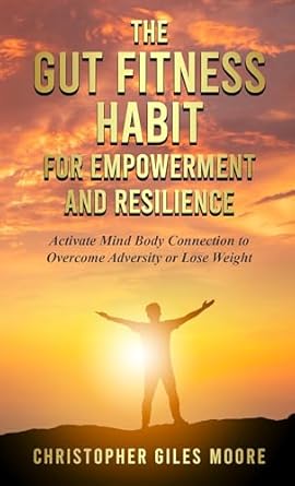 Transform Your Well-Being: A Comprehensive Review of The Gut Fitness Habit for Empowerment and Resilience