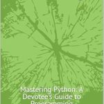 Unlock Your Coding Potential: A Comprehensive Review of ‘Coding: Mastering Python: A Devotee’s Guide to Programming’ [Print Replica]