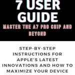 Unleashing the Power of the A7 Pro Chip: A Comprehensive Review of ‘iPad Mini 7 User Guide: Master the A7 Pro Chip and Beyond: Step-by-Step Instructions for Apple’s Latest Innovations and How to Maximize Your Device’ Unleashing the Power of the A7 Pro Chip: A Comprehensive Review of ‘iPad Mini 7 User Guide: Master the A7 Pro Chip and Beyond: Step-by-Step Instructions for Apple’s Latest Innovations and How to Maximize Your Device’