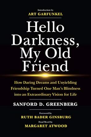 Transformative Insights and Inspiring Bonds: A Review of ‘Hello Darkness, My Old Friend: How Daring Dreams and Unyielding Friendship Turned One Man’s Blindness Into an Extraordinary Vision for Life’