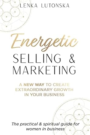 Unlock Your Business Potential: A Must-Read Review of ‘Energetic Selling and Marketing: A New Way to Create Extraordinary Growth in Your Business’ from Amazon