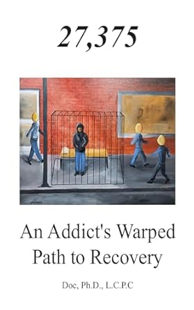 Unforgettable Journey of Redemption: A Review of 27,375 An Addict’s Warped Path to Recovery