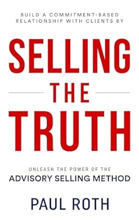 Discover the Secrets of Success with Our In-Depth Review of ‘Selling the Truth: Unleash the Power of the Advisory Selling Method’