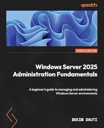 Unlock Your IT Potential: A Comprehensive Review of ‘Windows Server 2025 Administration Fundamentals: A Beginner’s Guide to Managing and Administering Windows Server Environments’