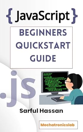 Unlock Your Coding Potential: A Comprehensive Review of ‘Javascript for Beginners Quickstart Guide: Learn Syntax Through Practical Examples’