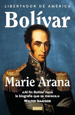 Discover the Inspiring Legacy of a Revolutionary Leader: A Review of Bolívar: Libertador de América (Spanish Edition)