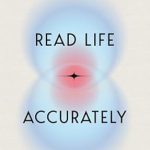 Transform Your Perspective with This Eye-Opening Review: Read Life Accurately: Recognize and Respond to What’s Really Happening