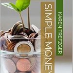 Discover the Secrets to Financial Freedom: A Comprehensive Review of ‘Simple Money: Achieve Financial Peace and Abundance with Minimalism’