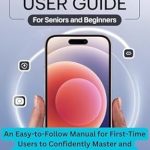 Unlock the Secrets of Your iPhone: A Comprehensive Review of the ‘iPhone 16 User Guide for Seniors and Beginners: An Easy-to-Follow Manual for First-Time Users to Confidently Master and Personalize the Essential Features, … AI AND TECH INNOVATION UPDATE BOOK Book 1’ Unlock the Secrets of Your iPhone: A Comprehensive Review of the ‘iPhone 16 User Guide for Seniors and Beginners: An Easy-to-Follow Manual for First-Time Users to Confidently Master and Personalize the Essential Features, … AI AND TECH INNOVATION UPDATE BOOK Book 1’