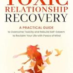 Transform Your Life: A Comprehensive Review of ‘Triumphing Over Toxic Relationships: Developing Inner Strength, Adaptability and Emotional Toughness With Resilience and Grace’