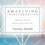 Discover the Secrets Within: A Comprehensive Review of Awakening Transformation: A Beginner’s Guide to Becoming Your Higher Self