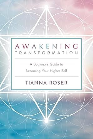 Discover the Secrets Within: A Comprehensive Review of Awakening Transformation: A Beginner’s Guide to Becoming Your Higher Self