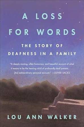 An Unforgettable Journey into Silence: A Loss for Words: The Story of Deafness in a Family