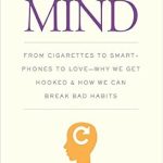 Unlocking Freedom: A Deep Dive into ‘The Craving Mind: From Cigarettes to Smartphones to Love—Why We Get Hooked and How We Can Break Bad Habits’ Unlocking Freedom: A Deep Dive into ‘The Craving Mind: From Cigarettes to Smartphones to Love—Why We Get Hooked and How We Can Break Bad Habits’