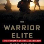 Unveiling the Grueling Journey: A Captivating Review of The Warrior Elite: The Forging of SEAL Class 228