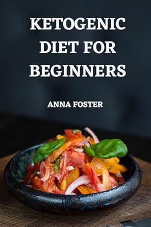 Discover the Secrets of Successful Weight Loss: KETOGENIC DIET FOR BEGINNERS: Best Quick and Easy Recipes from Amazon