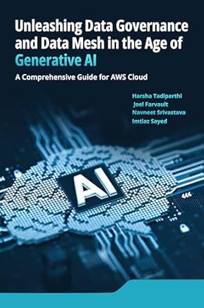 Discover the Future of Data Management: A Comprehensive Review of ‘Unleashing Data Governance and Data Mesh in the Age of Generative AI: A Comprehensive Guide for AWS Cloud’