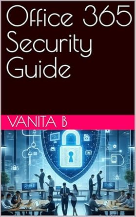Essential Insights: A Comprehensive Review of the Office 365 Security Guide for Enhanced Protection