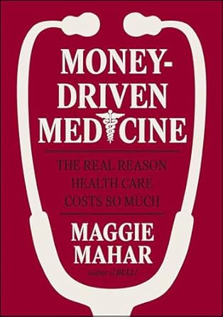 Uncovering the Shocking Truth: A Review of *Money-Driven Medicine: The Real Reason Health Care Costs So Much*