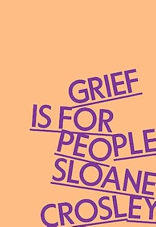 An Honest Exploration of Loss: Grief Is for People – A Must-Read for Anyone Navigating Heartache
