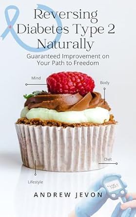 Discover the Secrets to Wellness: A Comprehensive Review of ‘Reversing Diabetes Type 2 Naturally: Guaranteed Improvement on Your Path to Freedom’