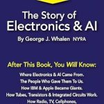Discover the Fascinating Evolution of Tech: A Review of The Story of Electronics & Artificial Intelligence (Technology History) Discover the Fascinating Evolution of Tech: A Review of The Story of Electronics & Artificial Intelligence (Technology History)