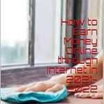 Unlock Your Financial Potential: A Comprehensive Review of ‘How to Earn Money Online through Internet in 2021-2022’ – Your Ultimate Guide to Online Success