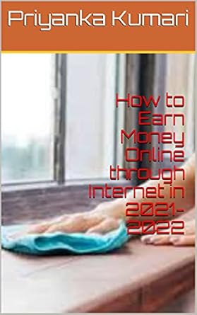 Unlock Your Financial Potential: A Comprehensive Review of ‘How to Earn Money Online through Internet in 2021-2022’ – Your Ultimate Guide to Online Success