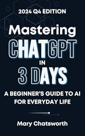 Unlocking the Secrets of AI: A Comprehensive Review of ‘Mastering ChatGPT in 3 Days: A Beginner’s Guide to AI for Everyday Life’