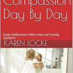 Discover the Healing Power of Self-Compassion: A Review of Self-Compassion Day By Day: Daily Reflections With Internal Family Systems