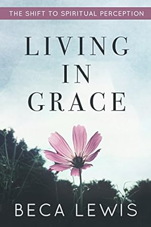 Transform Your Perspective with This Must-Read: Living In Grace: The Shift To Spiritual Perception (The Shift Series)