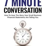 Must-Read Insights: A Review of The 7 Minute Conversation: The Way You Should Be Thinking About Your Small Business