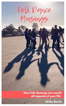 Discover the Transformative Power of Movement: A Review of ‘Folk Dance Musings: How Folk Dancing Can Enrich All Aspects of Your Life’