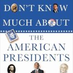 Unlock the Secrets of Leadership: A Comprehensive Review of ‘Don’t Know Much About the American Presidents’