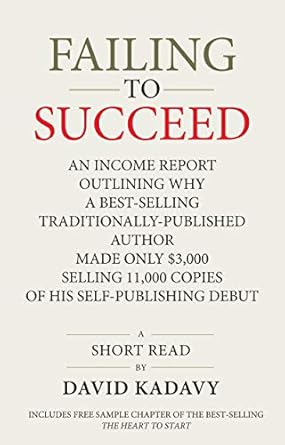 Honest Review: Failing to Succeed: An Income Report Outlining Why a Best-Selling Traditionally-Published Author Made Only ,000 Selling 11,000 Copies of His Self-Publishing Debut (Short Read) from Amazon