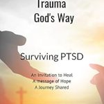 Transformative Insights: Dealing With Trauma God’s Way – Surviving PTSD Review Transformative Insights: Dealing With Trauma God’s Way – Surviving PTSD Review