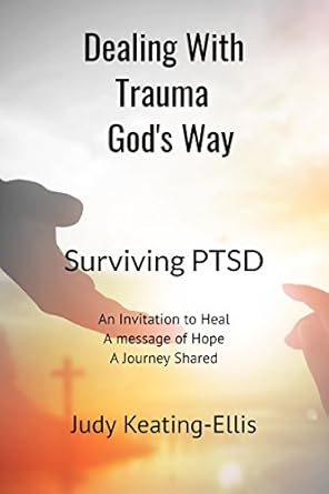 Transformative Insights: Dealing With Trauma God’s Way – Surviving PTSD Review