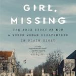 An Unforgettable Journey into Mystery: College Girl, Missing: The True Story of How a Young Woman Disappeared in Plain Sight
