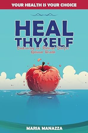 Discover the Secrets to Wellness: A Comprehensive Review of ‘Heal Thyself: Embracing Our Natural Diet for Optimal Health’